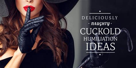 cuckold ideas|Deliciously Naughty Cuckold Humiliation Ideas